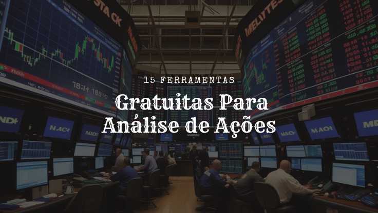15 Ferramentas Gratuitas Para Análise de Ações