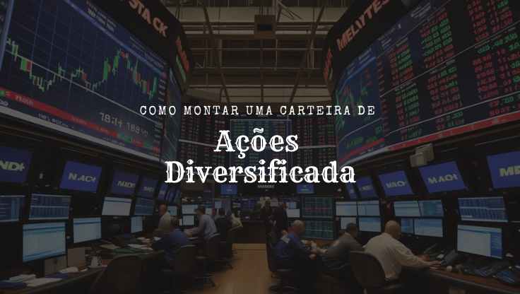 Como Montar uma Carteira de Ações Diversificada