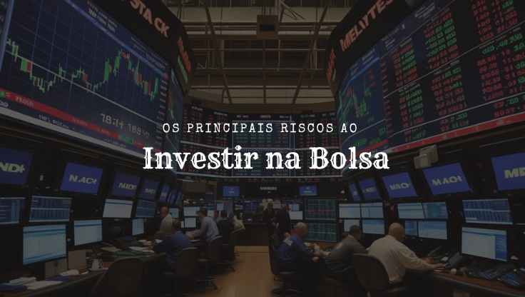 Os Principais Riscos ao Investir na Bolsa