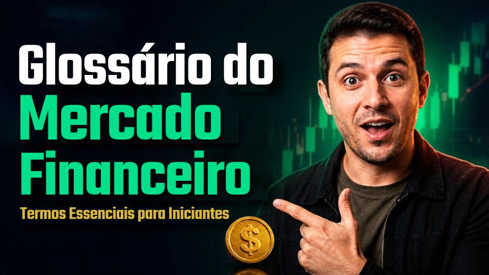 Glossário do Mercado Financeiro Termos Essenciais para Iniciantes