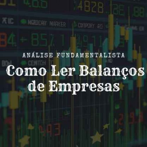 Análise Fundamentalista: Como Ler Balanços de Empresas