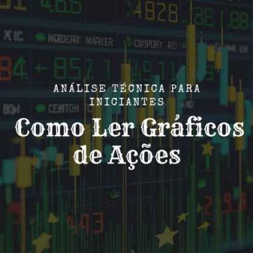 Análise Técnica para Iniciantes: Como Ler Gráficos de Ações