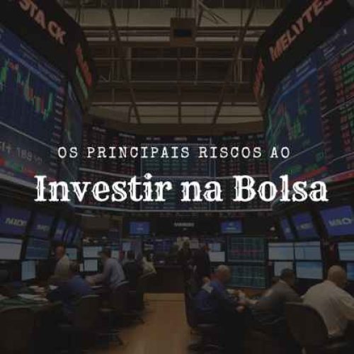 Os Principais Riscos ao Investir na Bolsa