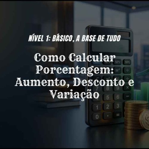 Como Calcular Porcentagem: Aumento, Desconto e Variação