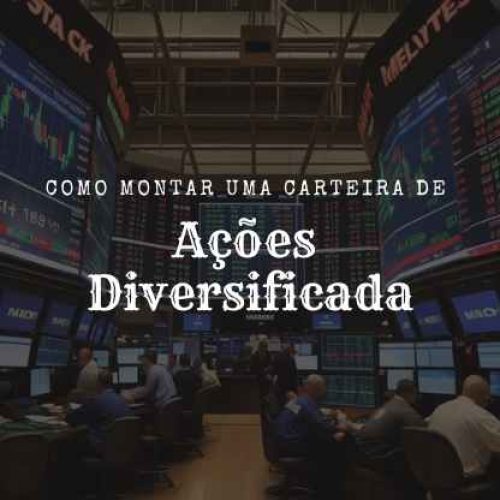 Como Montar uma Carteira de Ações Diversificada