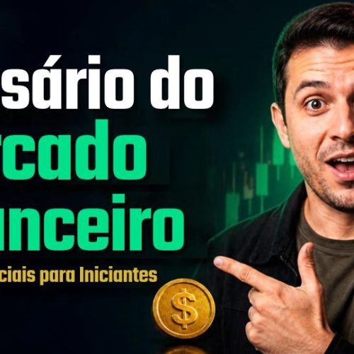 Glossário do Mercado Financeiro Termos Essenciais para Iniciantes